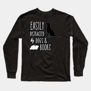 EASILY DISTRACTED BY DOGS & BOOKS Long Sleeve T-Shirt